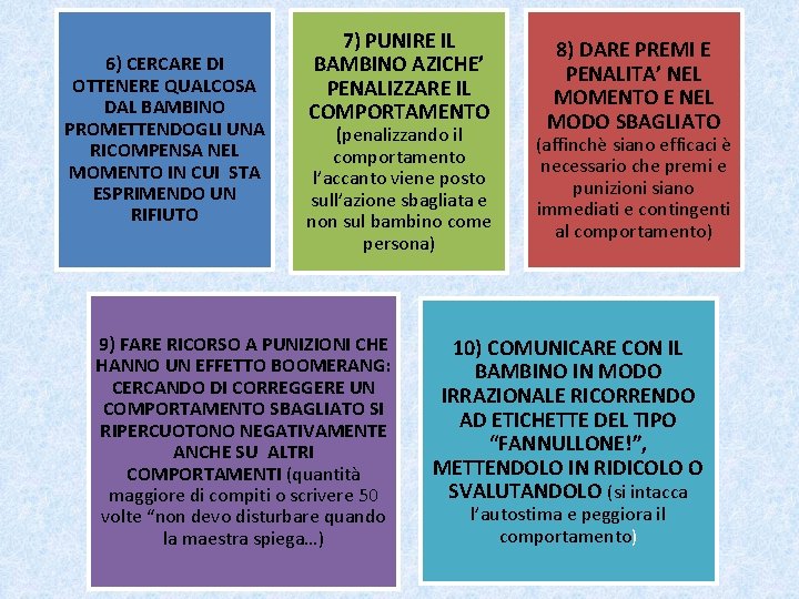 6) CERCARE DI OTTENERE QUALCOSA DAL BAMBINO PROMETTENDOGLI UNA RICOMPENSA NEL MOMENTO IN CUI