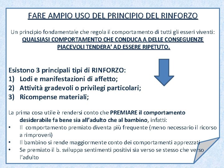 FARE AMPIO USO DEL PRINCIPIO DEL RINFORZO Un principio fondamentale che regola il comportamento