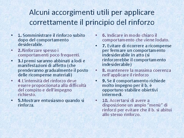 Alcuni accorgimenti utili per applicare correttamente il principio del rinforzo • • • 1.