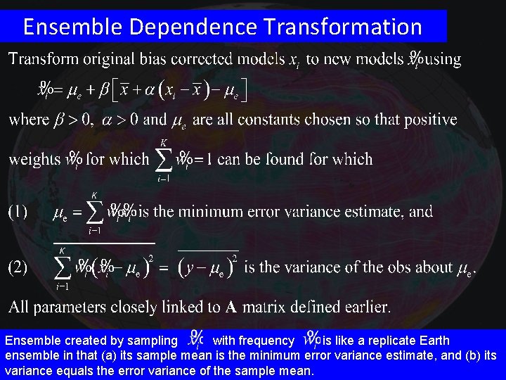 Ensemble Dependence Transformation Ensemble created by sampling with frequency is like a replicate Earth