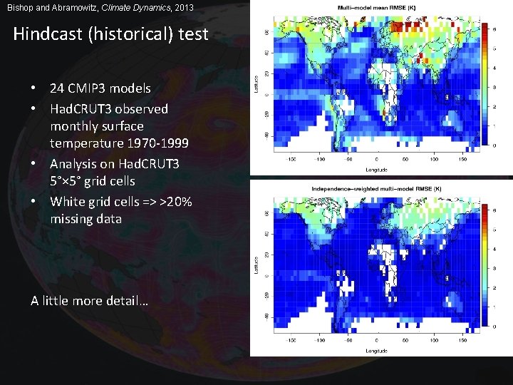 Bishop and Abramowitz, Climate Dynamics, 2013 Hindcast (historical) test • 24 CMIP 3 models