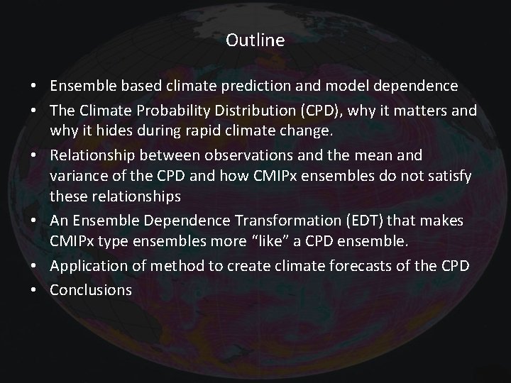 Outline • Ensemble based climate prediction and model dependence • The Climate Probability Distribution