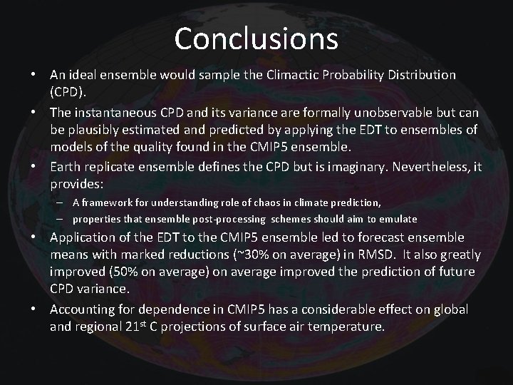 Conclusions • An ideal ensemble would sample the Climactic Probability Distribution (CPD). • The