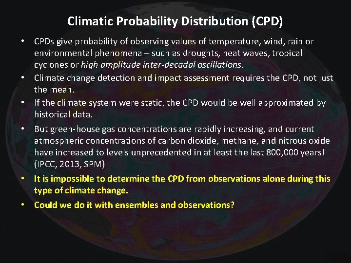 Climatic Probability Distribution (CPD) • CPDs give probability of observing values of temperature, wind,