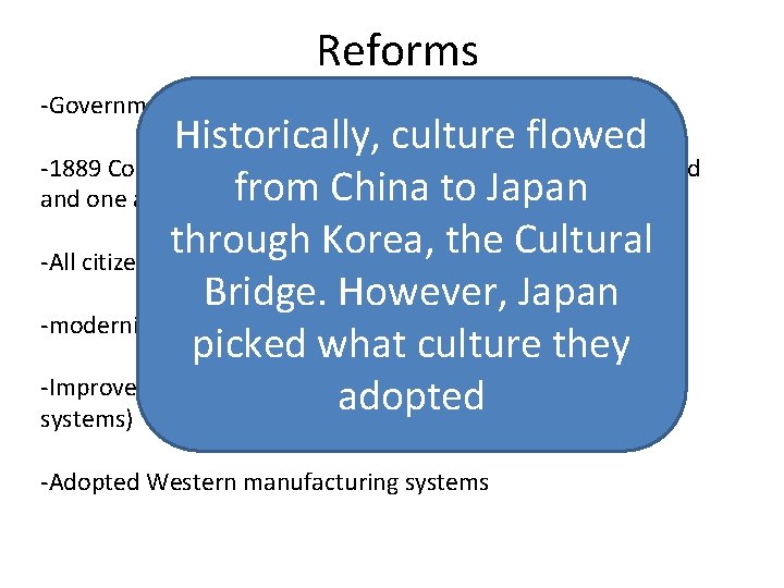 Reforms -Government modeled after Germany’s Autocratic ruler Historically, culture flowed -1889 Constitution set up