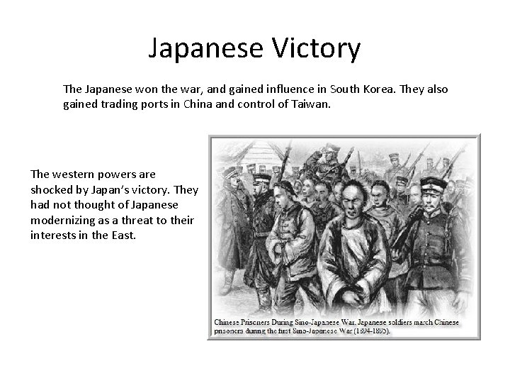 Japanese Victory The Japanese won the war, and gained influence in South Korea. They