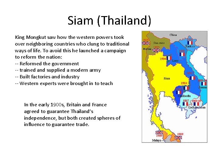 Siam (Thailand) King Mongkut saw how the western powers took over neighboring countries who