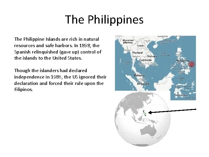 The Philippines The Philippine Islands are rich in natural resources and safe harbors. In