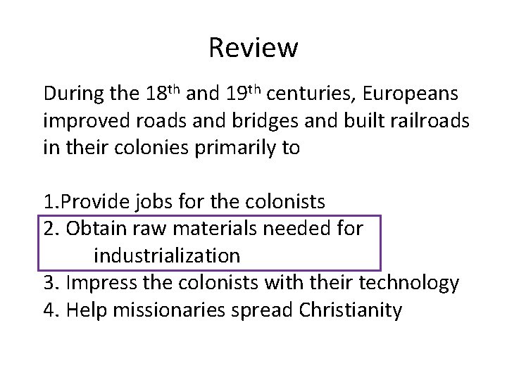 Review During the 18 th and 19 th centuries, Europeans improved roads and bridges