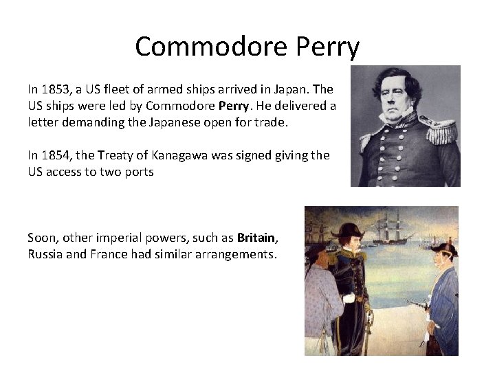 Commodore Perry In 1853, a US fleet of armed ships arrived in Japan. The