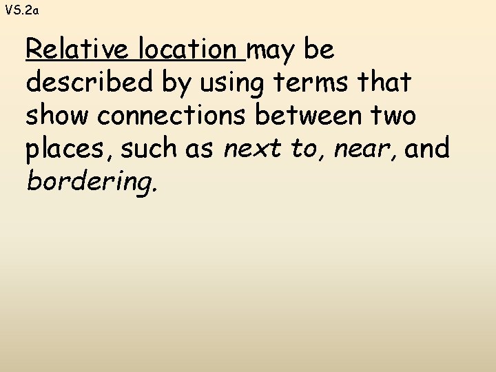 VS. 2 a Relative location may be described by using terms that show connections