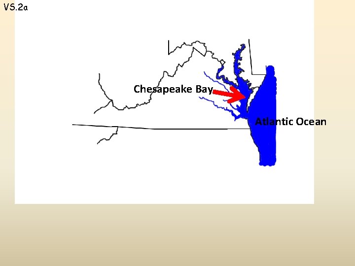 VS. 2 a Chesapeake Bay Atlantic Ocean 