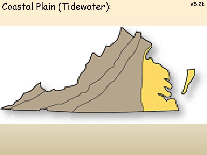 Coastal Plain (Tidewater): VS. 2 b 