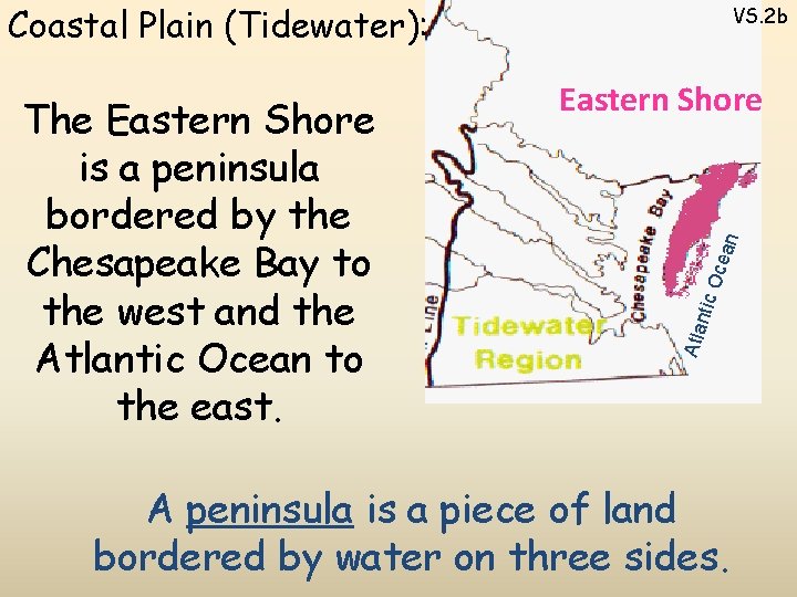 Coastal Plain (Tidewater): ntic Oce a n Eastern Shore Atla The Eastern Shore is