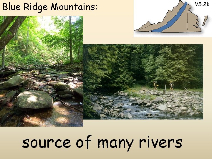 Blue Ridge Mountains: source of many rivers VS. 2 b 