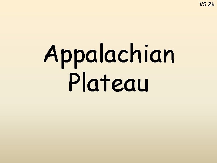 VS. 2 b Appalachian Plateau 