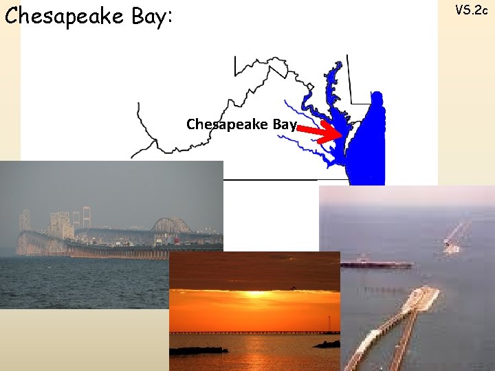 Chesapeake Bay: VS. 2 c Chesapeake Bay 