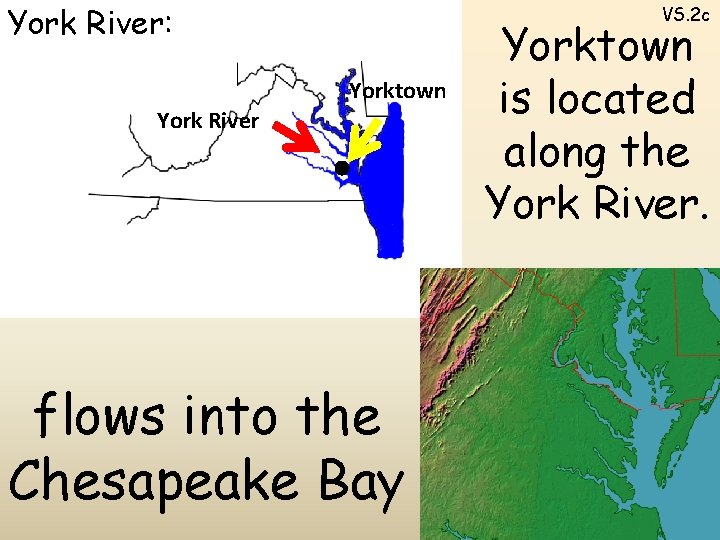 York River: VS. 2 c Yorktown York River flows into the Chesapeake Bay Yorktown