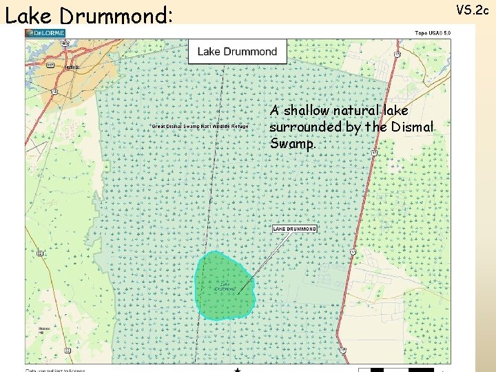 Lake Drummond: VS. 2 c A shallow natural lake surrounded by the Dismal Swamp.