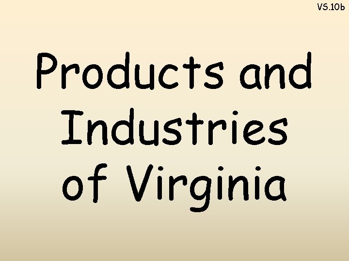 VS. 10 b Products and Industries of Virginia 