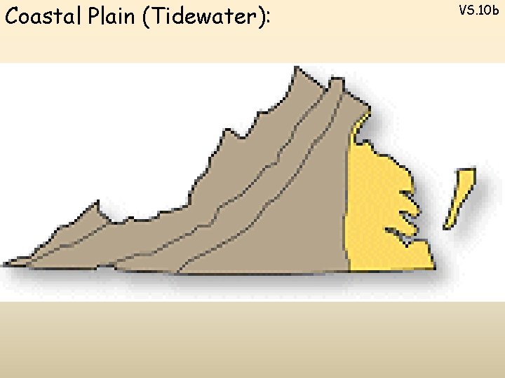 Coastal Plain (Tidewater): VS. 10 b 