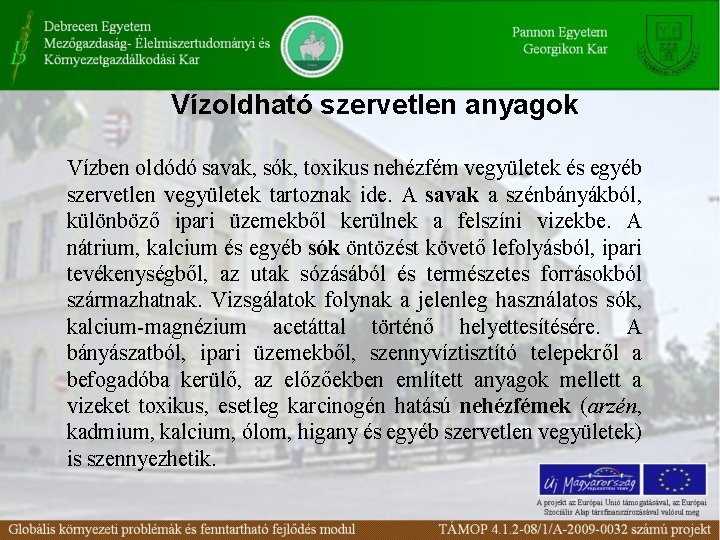 Vízoldható szervetlen anyagok Vízben oldódó savak, sók, toxikus nehézfém vegyületek és egyéb szervetlen vegyületek