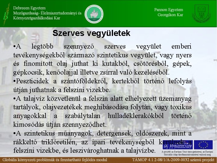 Szerves vegyületek • A legtöbb szennyező szerves vegyület emberi tevékenységekből származó szintetikus vegyület, vagy