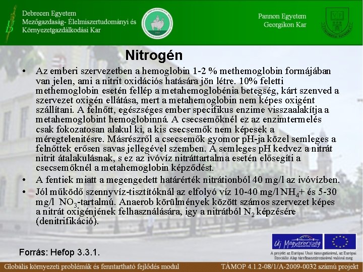 Nitrogén • Az emberi szervezetben a hemoglobin 1 -2 % methemoglobin formájában van jelen,