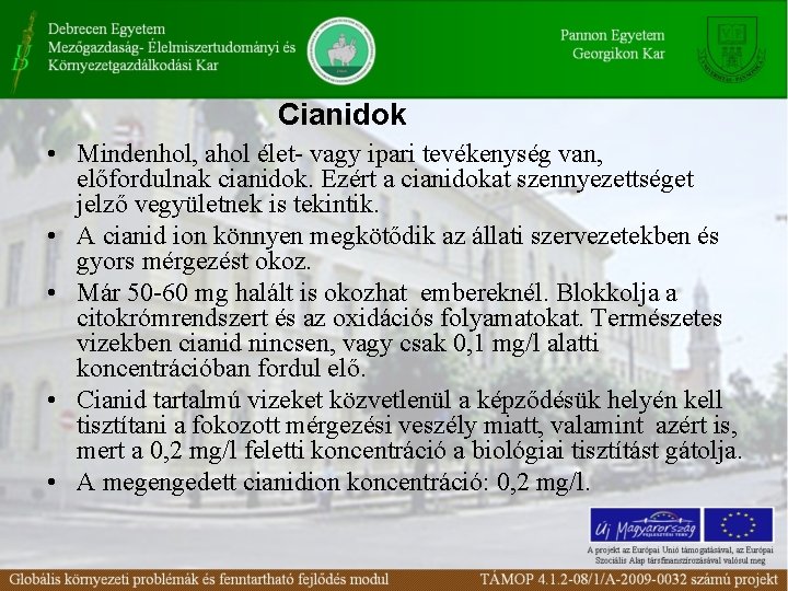 Cianidok • Mindenhol, ahol élet- vagy ipari tevékenység van, előfordulnak cianidok. Ezért a cianidokat