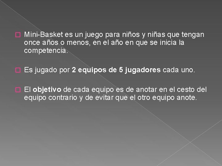 � Mini-Basket es un juego para niños y niñas que tengan once años o