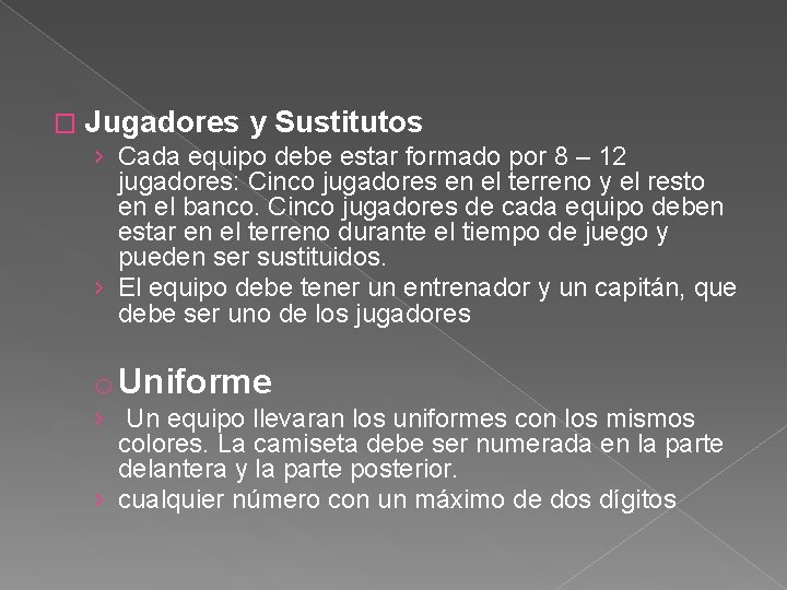 � Jugadores y Sustitutos › Cada equipo debe estar formado por 8 – 12