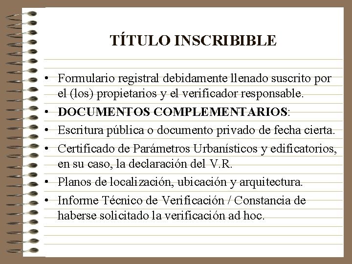 TÍTULO INSCRIBIBLE • Formulario registral debidamente llenado suscrito por el (los) propietarios y el