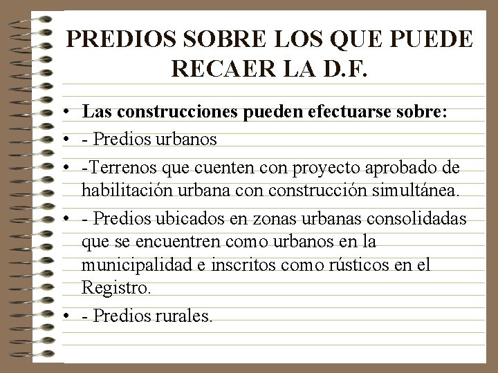 PREDIOS SOBRE LOS QUE PUEDE RECAER LA D. F. • Las construcciones pueden efectuarse