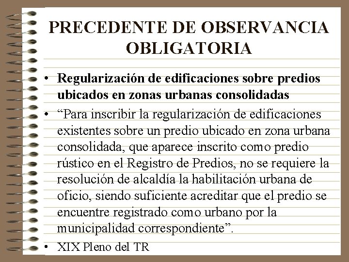 PRECEDENTE DE OBSERVANCIA OBLIGATORIA • Regularización de edificaciones sobre predios ubicados en zonas urbanas