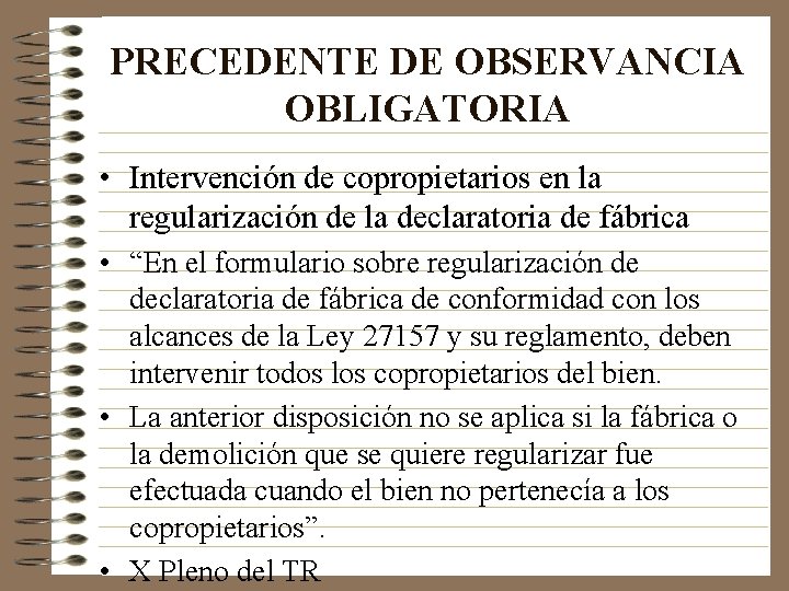 PRECEDENTE DE OBSERVANCIA OBLIGATORIA • Intervención de copropietarios en la regularización de la declaratoria