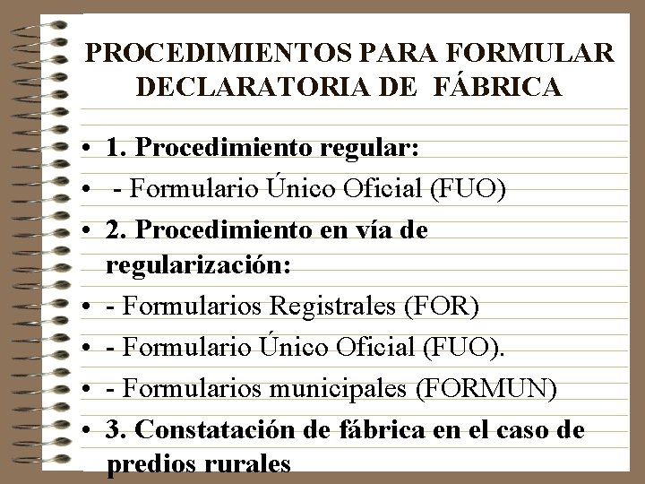 PROCEDIMIENTOS PARA FORMULAR DECLARATORIA DE FÁBRICA • 1. Procedimiento regular: • - Formulario Único