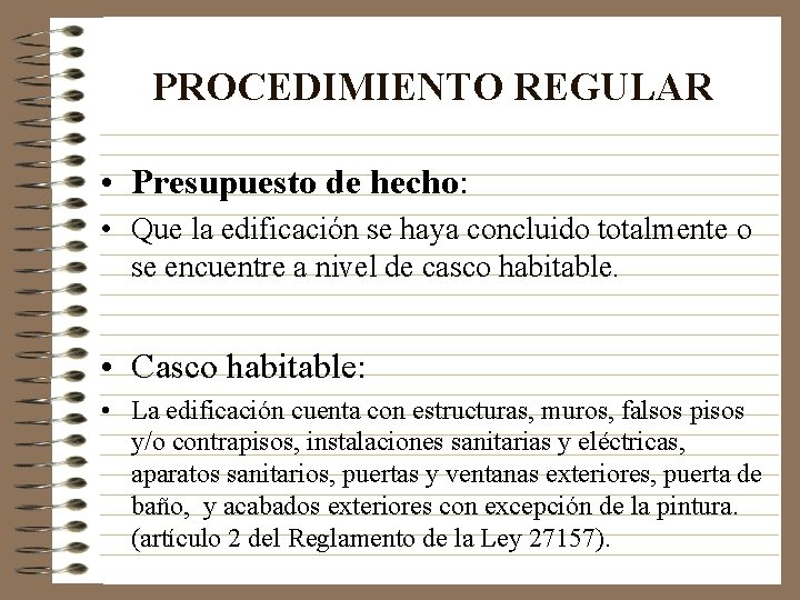 PROCEDIMIENTO REGULAR • Presupuesto de hecho: • Que la edificación se haya concluido totalmente
