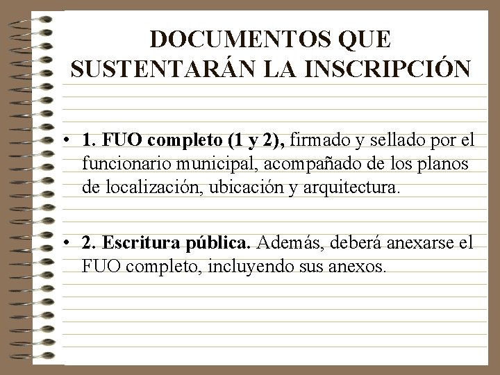 DOCUMENTOS QUE SUSTENTARÁN LA INSCRIPCIÓN • 1. FUO completo (1 y 2), firmado y