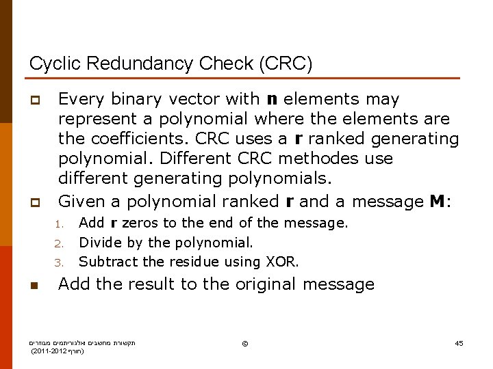 Cyclic Redundancy Check (CRC) p p Every binary vector with n elements may represent