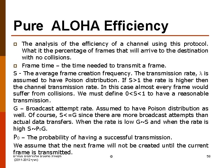Pure ALOHA Efficiency The analysis of the efficiency of a channel using this protocol.