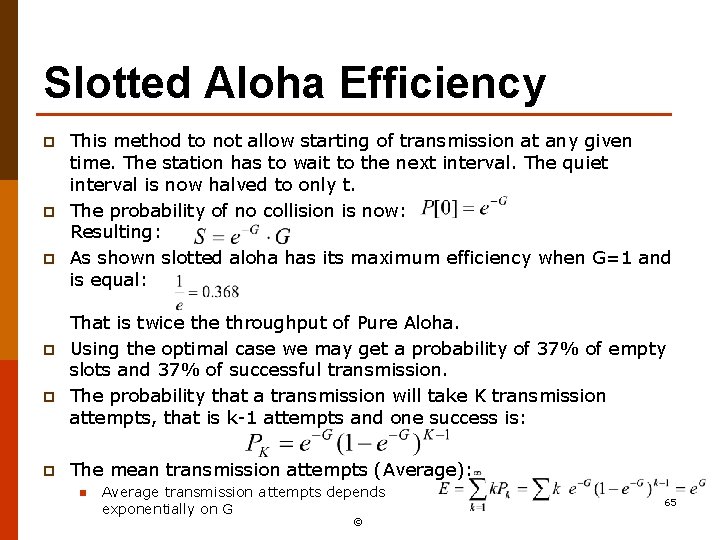 Slotted Aloha Efficiency p p p This method to not allow starting of transmission