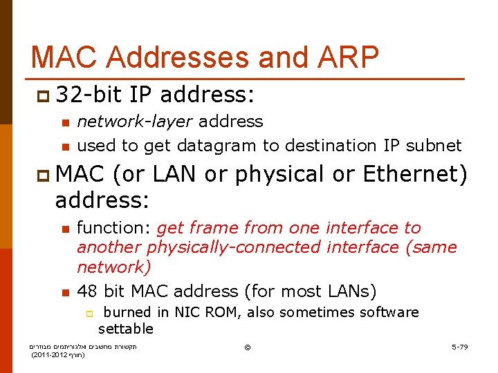 MAC Addresses and ARP p 32 -bit IP address: n network-layer address n used