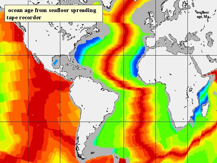 ocean age from seafloor spreading tape recorder seafloor age, Ma 