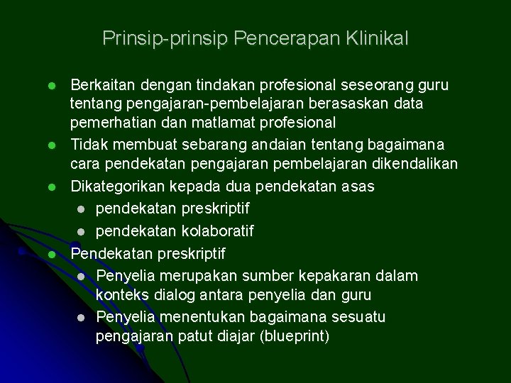 Prinsip-prinsip Pencerapan Klinikal l l Berkaitan dengan tindakan profesional seseorang guru tentang pengajaran-pembelajaran berasaskan