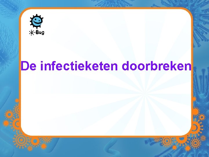 De infectieketen doorbreken 