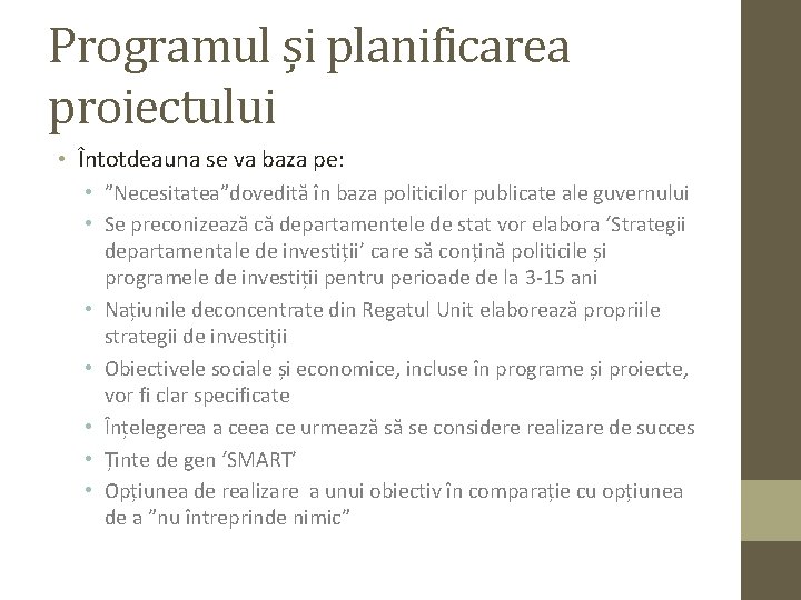 Programul și planificarea proiectului • Întotdeauna se va baza pe: • ”Necesitatea”dovedită în baza