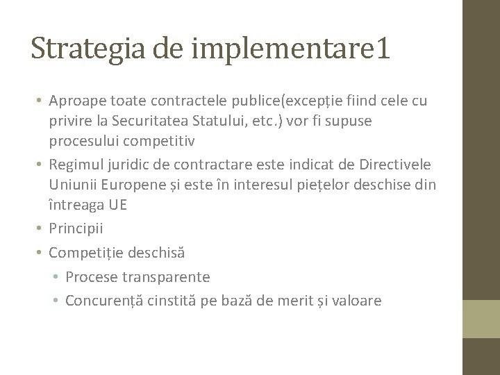 Strategia de implementare 1 • Aproape toate contractele publice(excepție fiind cele cu privire la