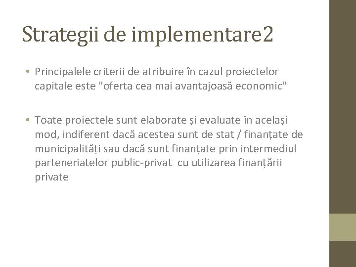 Strategii de implementare 2 • Principalele criterii de atribuire în cazul proiectelor capitale este