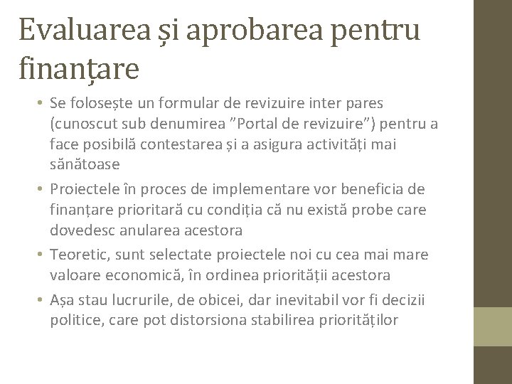 Evaluarea și aprobarea pentru finanțare • Se folosește un formular de revizuire inter pares