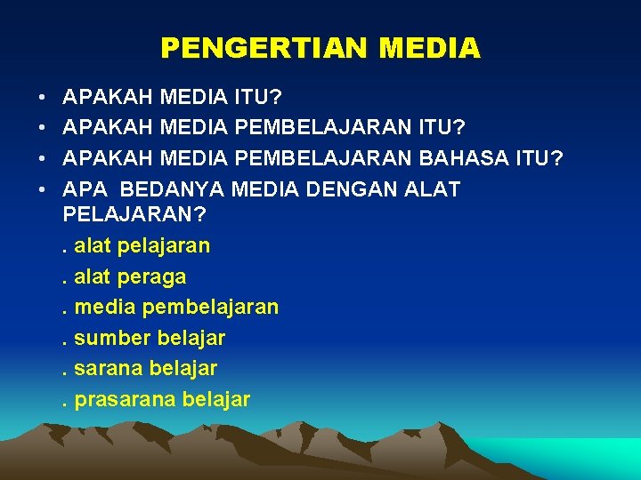 PENGERTIAN MEDIA • • APAKAH MEDIA ITU? APAKAH MEDIA PEMBELAJARAN BAHASA ITU? APA BEDANYA